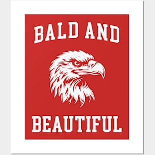 Bald and Beautiful - Funny 4th of July Eagle Posters and Art